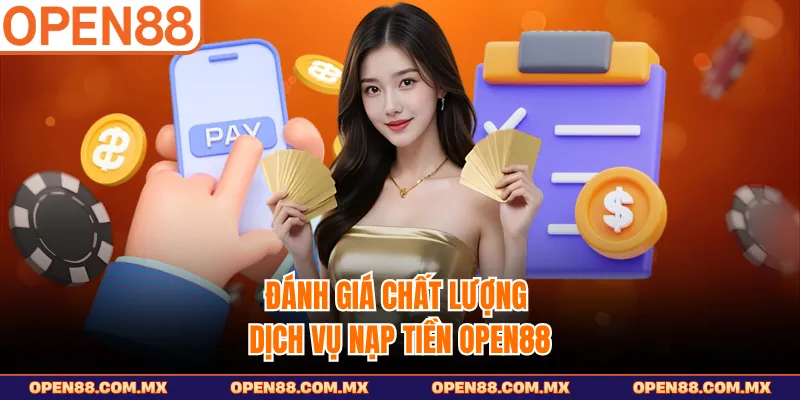 Đánh giá chất lượng dịch vụ nạp tiền OPEN88