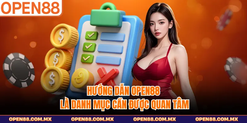 Hướng dẫn OPEN88 là danh mục cần được quan tâm