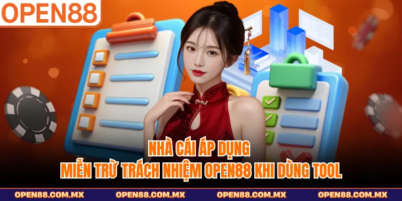 Nhà cái áp dụng miễn trừ trách nhiệm OPEN88 khi dùng tool