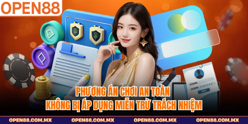 Phương án chơi an toàn không bị áp dụng miễn trừ trách nhiệm