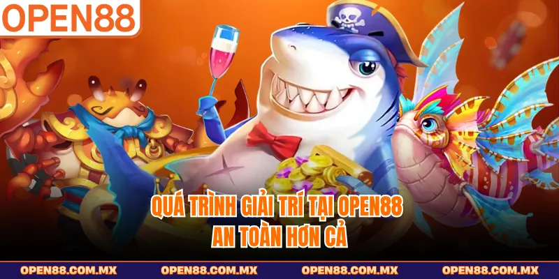 Quá trình giải trí tại OPEN88 an toàn hơn cả 