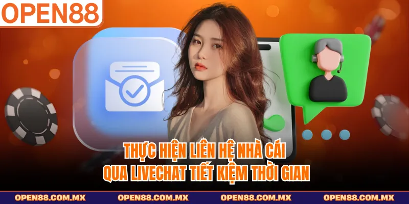 Thực hiện liên hệ nhà cái qua livechat tiết kiệm thời gian 